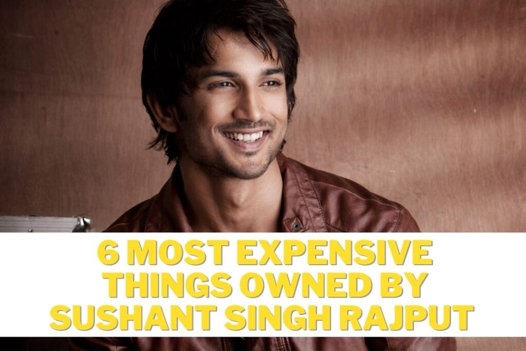 Sushant Singh Rajput Most expensive things