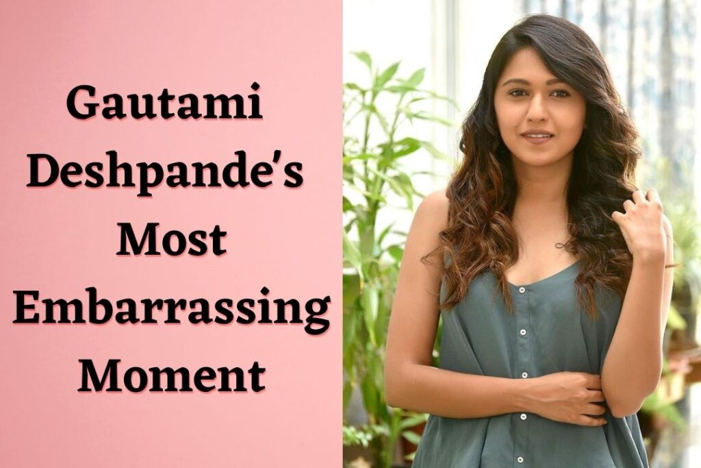 Gautami Deshpande Most Embarrassing Moment