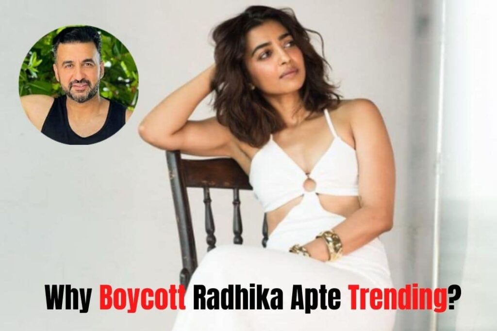 Boycott Radhika Apte is Trending On Twitter: Netizens called out Radhika saying that she is 'working against our Indian culture.' also it has Raj Kundra connect