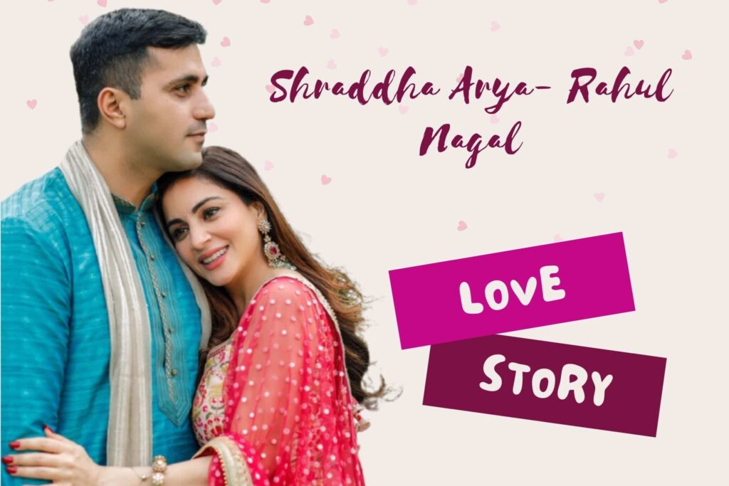 Shraddha Arya And Rahul Nagal Love Story: Here's How They Met & Fell In Love